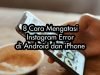 8 Cara Mengatasi Instagram Error di Android dan iPhone