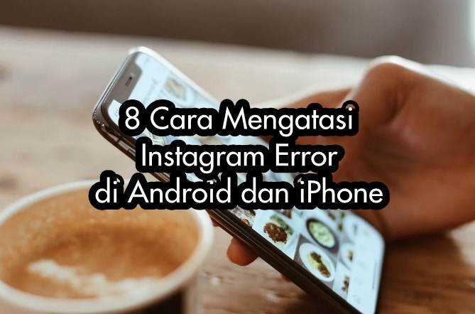 8 Cara Mengatasi Instagram Error di Android dan iPhone