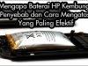 Cara Mengatasi Baterai HP Kembung Yang Paling Efektif