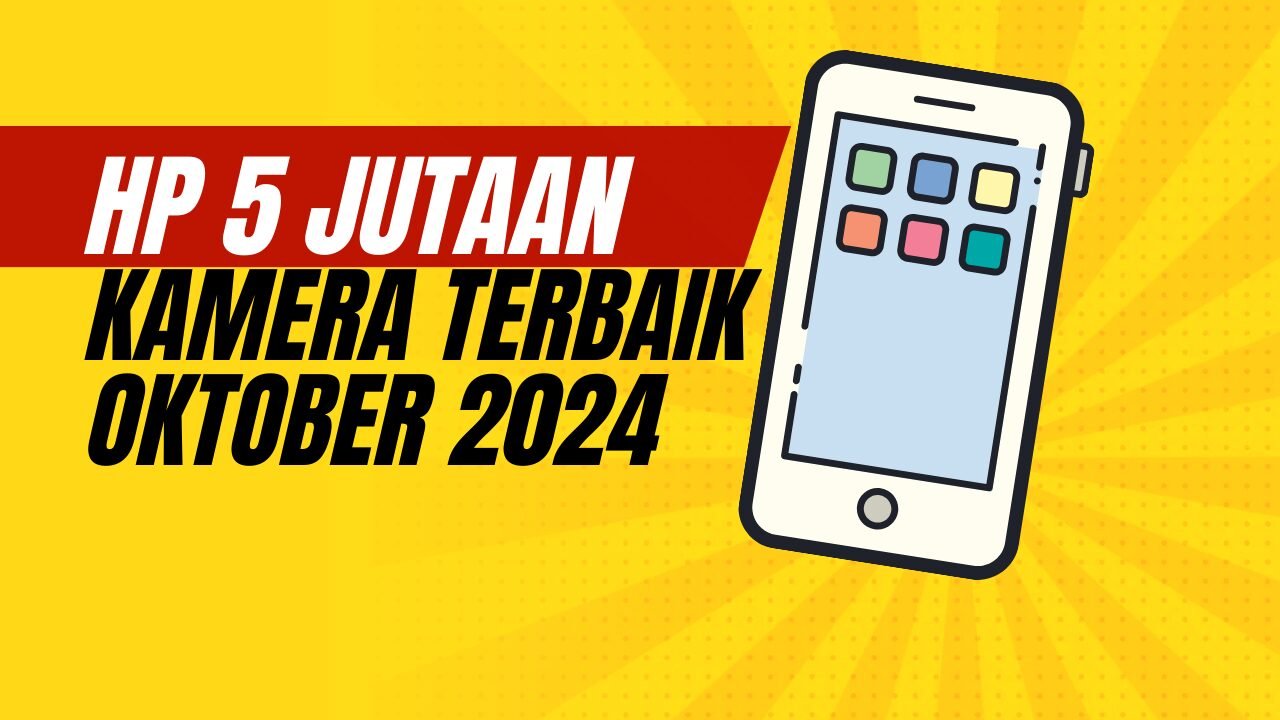 5+ HP Kamera Terbaik 5 Jutaan Oktober 2024