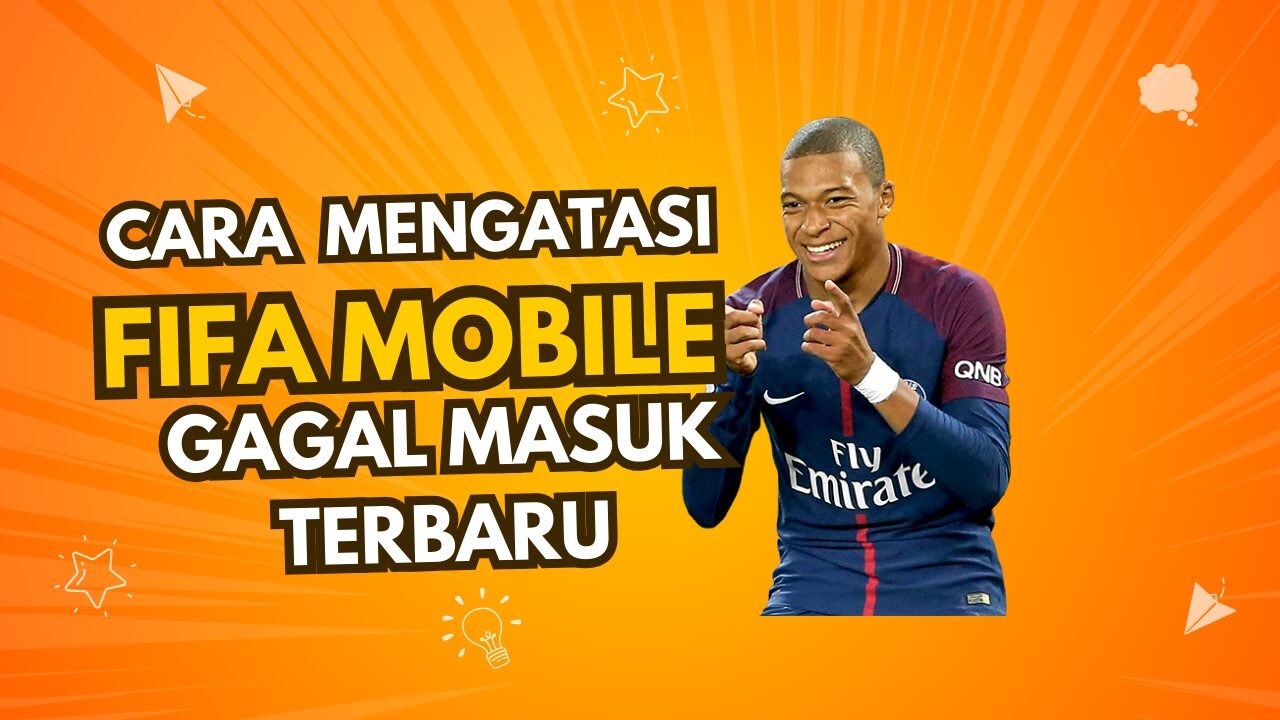 Cara mengatasi fifa mobile gagal masuk